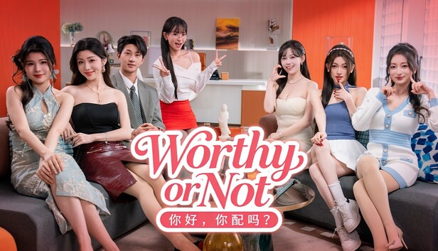 Worthy or Not (Build 22863638)